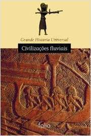 Grande História Universal: Civilizações Fluviais