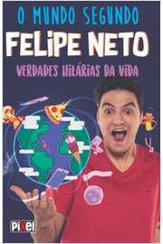 O Mundo Segundo Felipe Neto - Verdades Hilárias da Vida