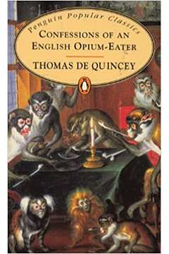 Confessions of An English Opium-eater (penguin Popular Classics)