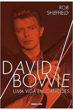 David Bowie - uma Vida Em Canções