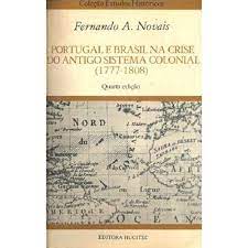 Portugal e Brasil na Crise do Antigo Sistema Colonial (1977-1808)