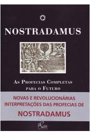 Nostradamus - as Profecias Completas para o Futuro