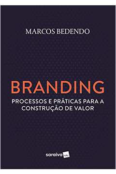 Branding: Processos e Práticas para a Construção de Valor