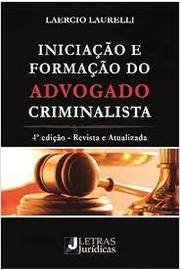 Iniciação e Formação do Advogado Criminalista