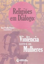 Religiões Em Diálogo: Violência Contra as Mulheres