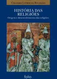 História das Religiões - Origem e Desenvolvimento das Religiões