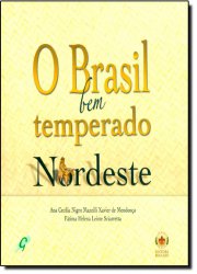 O Brasil Bem Temperado - Nordeste