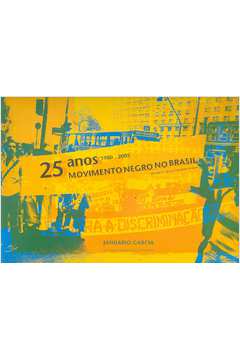 25 Anos 1980-2005: Movimento Negro no Brasil
