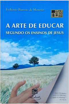 A Arte de Educar Segundo os Ensinos de Jesus