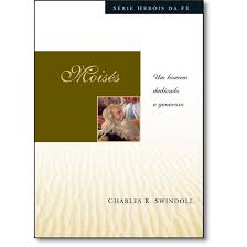 Resultado de imagem para Charles Swindoll - SHF Moisés, Um Homem Dedicado e Generoso