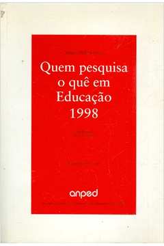 Quem Pesquisa o Quê Em Educação 1998