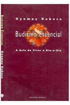 Budismo Essencial, a Arte de Viver o Dia-a-dia