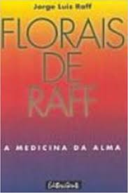Florais de Raff - a Medicina da Alma