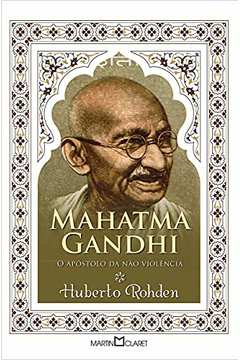 Mahatma Gandhi o Apóstolo da Não Violência