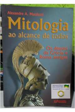 Mitologia ao Alcance de Todos - os Deuses da Grécia e Roma Antigas de Alexandre A. Mattiuzzi pela Nova Alexandria (2000)