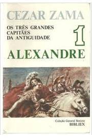 Alexandre - os Três Grandes Capitães da Antiguidade
