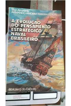 Livro A Evolu O Do Pensamento Estrat Gico Naval Brasileiro Vice Almirante Armando Amorim