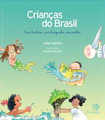 Crianças do Brasil: Suas Histórias, Seus Brinquedos, Seus Sonhos