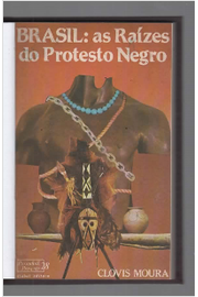 Brasil: as Raízes do Protesto Negro