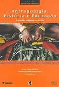Antropologia, Historia e Educação a Questão Indígena e a Escola