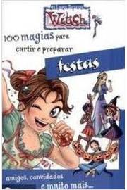 Os Livros Secretos Witch - 100 Magias para Curtir e Preparar Festas