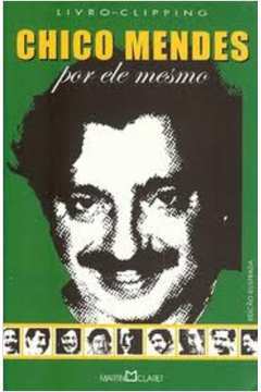 Chico Mendes por Ele Mesmo