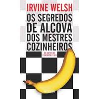 Os Segredos de Alcova dos Mestres Cozinheiros - (edição Portuguesa)