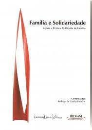 Família e Solidariedade - Teoria e Prática do Direito de Família