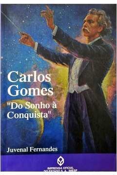 Carlos Gomes: do Sonho À Conquista