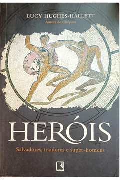 Heróis: Salvadores, Traidores e Super-homens