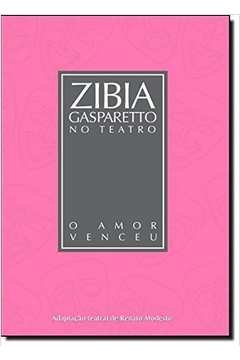 O Amor Venceu - Coleção Zibia Gasparetto no Teatro