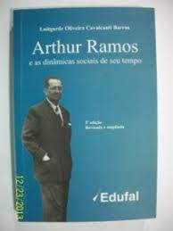 Arthur Ramos e as Dinâmicas Sociais de Seu Tempo