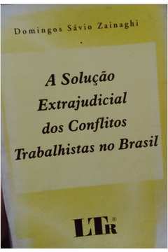 A Solução Extrajudicial dos Conflitos Trabalhistas no Brasil