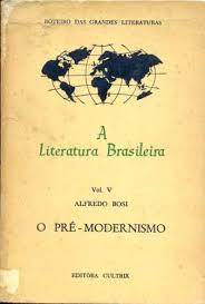 O Pré Modernismo a Literatura Brasileira  Vol. V