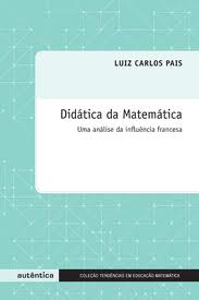 Didática da Matemática - uma Análise da Influência Francesa