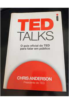 Ted Talks - o Guia Oficial do Ted para Falar Em Público