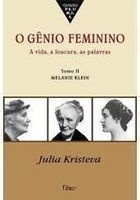 O Gênio Feminino Tomo II Melanie Klein