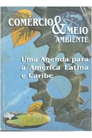 Comércio e Meio Ambiente uma Agenda para a América Latina e Caribe