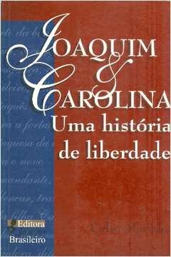 Joaquim e Carolina: uma História de Liberdade