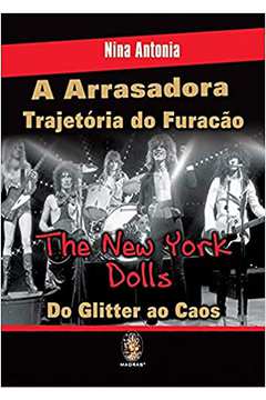 A Arrasadora Trajetória do Furacão: the New York Dolls. do Glitter Ao