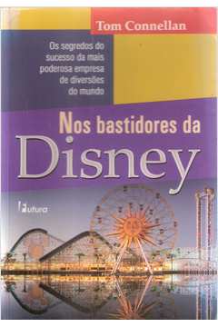 Capa Do Livro Nos Bastidores Da Disney Livro Nos Bastidores Da Disney Tom Connellan Estante Virtual