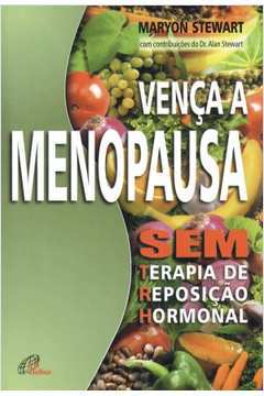 Vença a Menopausa sem Terapia de Reposição Hormonal