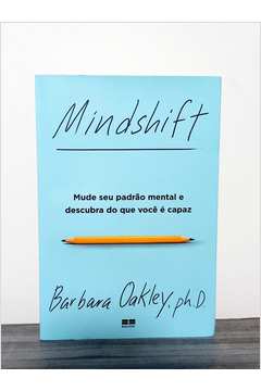 Mindshift: Mude Seu Padrão Mental e Descubra do Que Você é Capaz