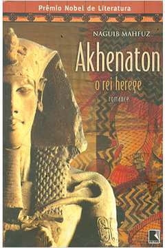 Akhenaton: o Rei Herege