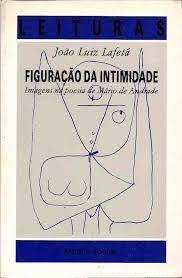 Figuração da Intimidade: Imagens na Poesia de Mário de Andrade