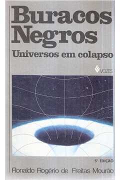 Buracos Negros - Universos Em Colapso