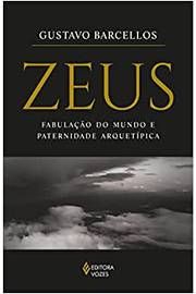 Zeus Fabulação do Mundo e Paternidade Arquetípica