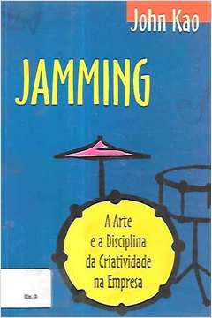 Jamming: a Arte e a Disciplina da Criatividade na Empresa