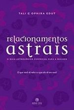 Relacionamentos Astrais: o Guia Astrológico Essencial para a Mulher