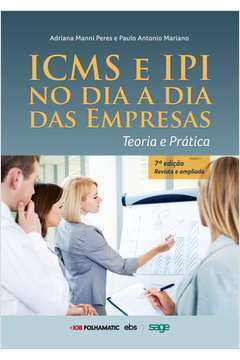 Icms e Ipi no Dia a Dia das Empresas de Adriana Manni Peres pela Iob (2013)
